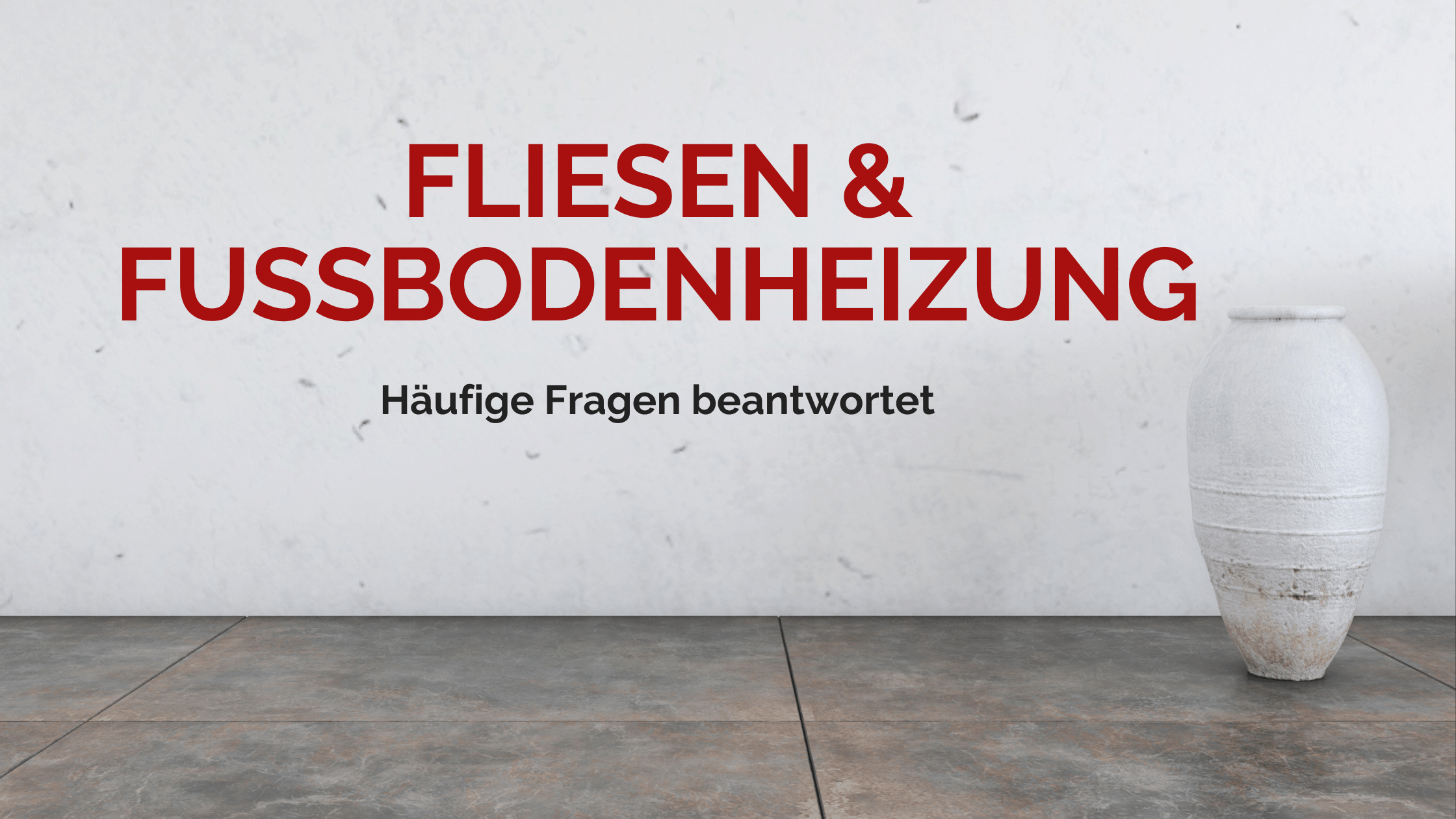 Fliesen & Fußbodenheizung Antworten auf die häufigsten Fragen