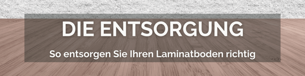 Laminat richtig entsorgen